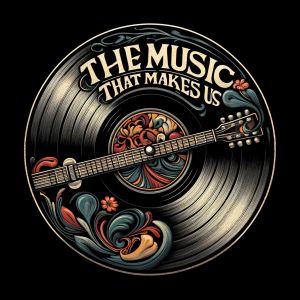 The The Music that Makes us Show